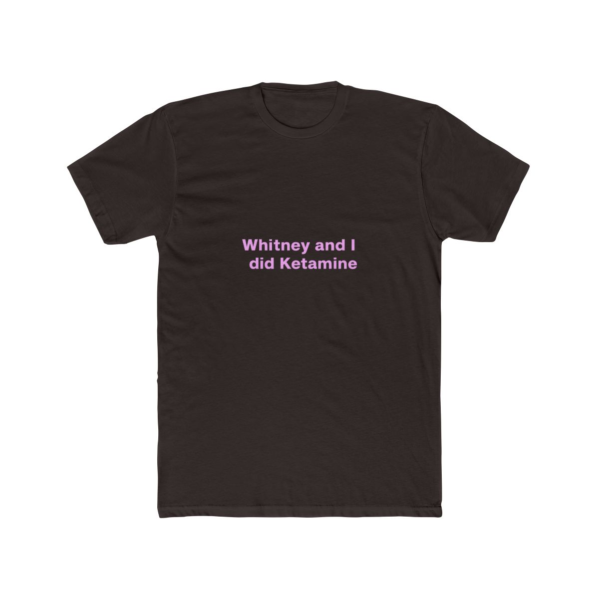 Whitney and I Did Ketamine T-Shirt, Mormon Wives Momtok Quote - alternate angle 2, merchandise
