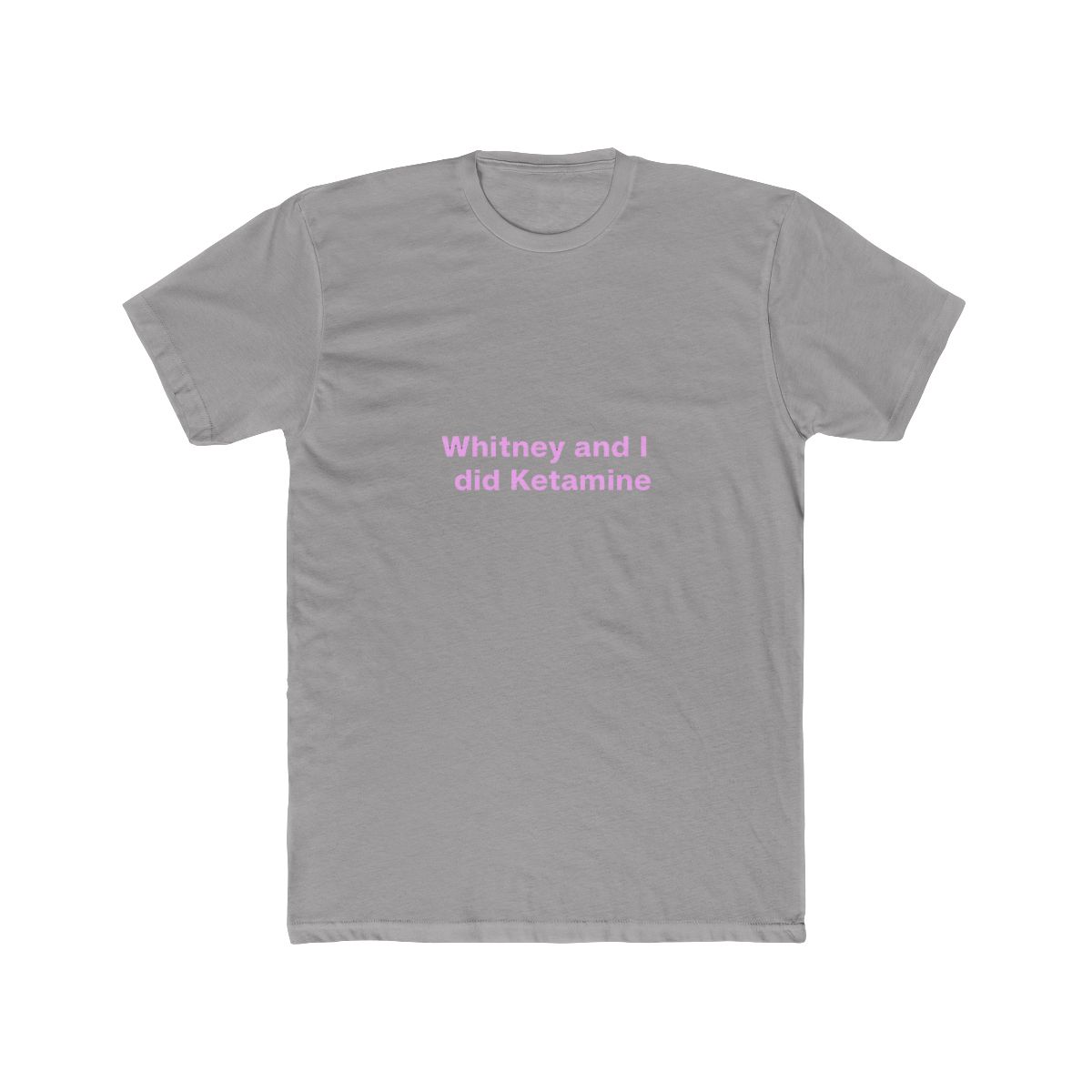 Whitney and I Did Ketamine T-Shirt, Mormon Wives Momtok Quote