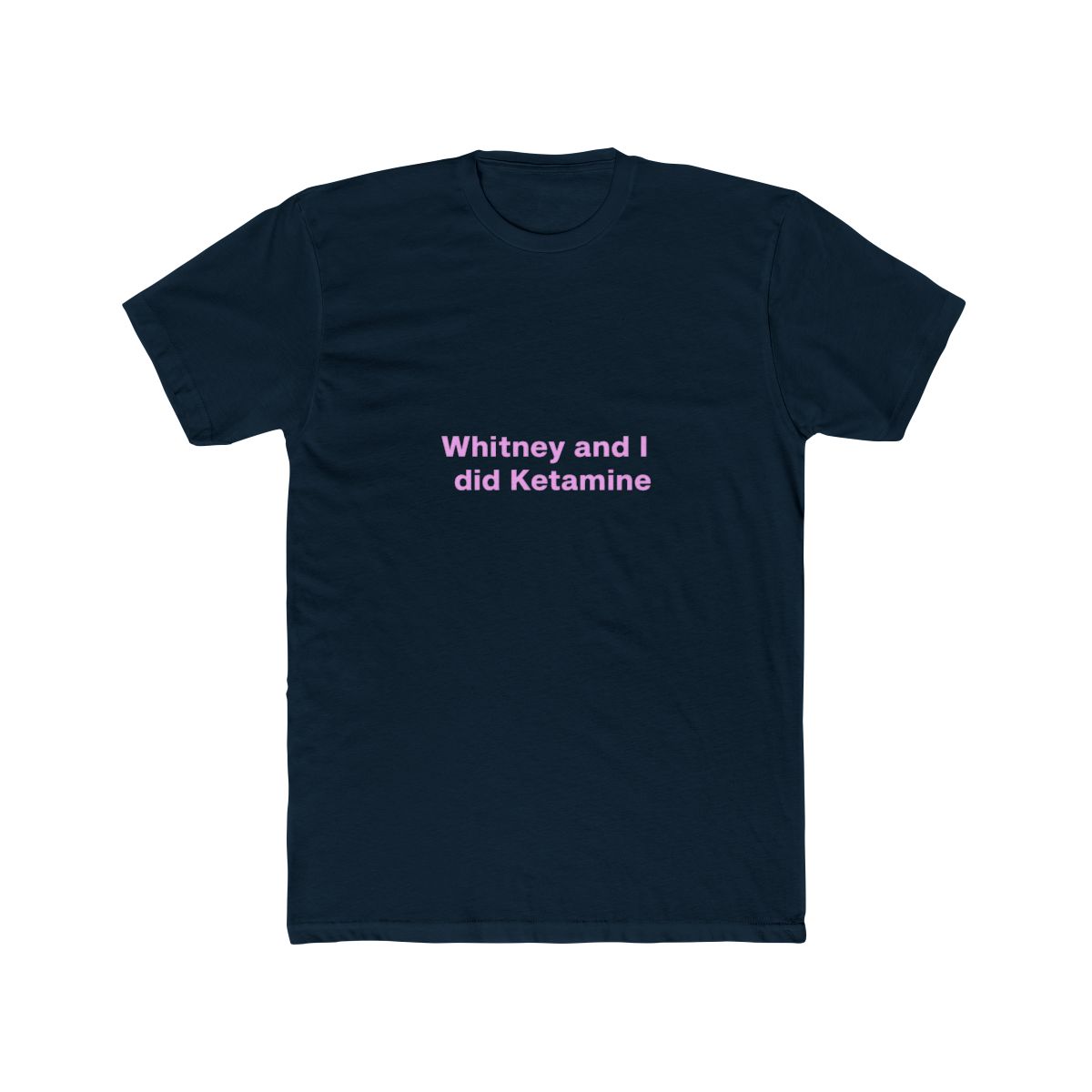 Whitney and I Did Ketamine T-Shirt, Mormon Wives Momtok Quote - alternate angle 2, merchandise