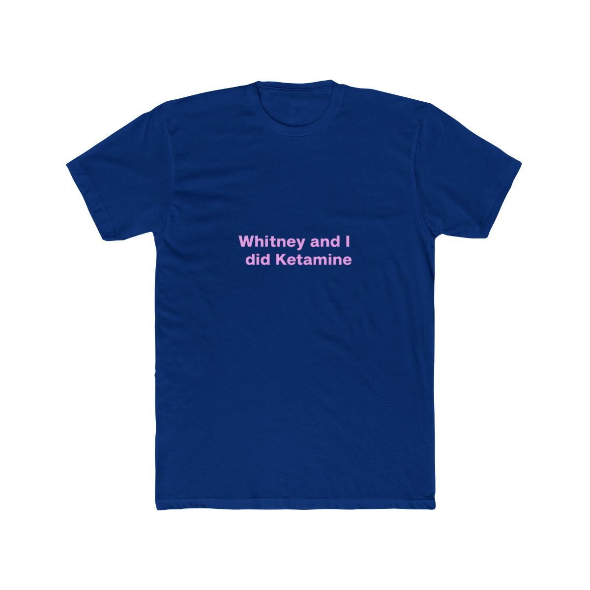 Whitney and I Did Ketamine T-Shirt, Mormon Wives Momtok Quote - alternate angle 3, merchandise