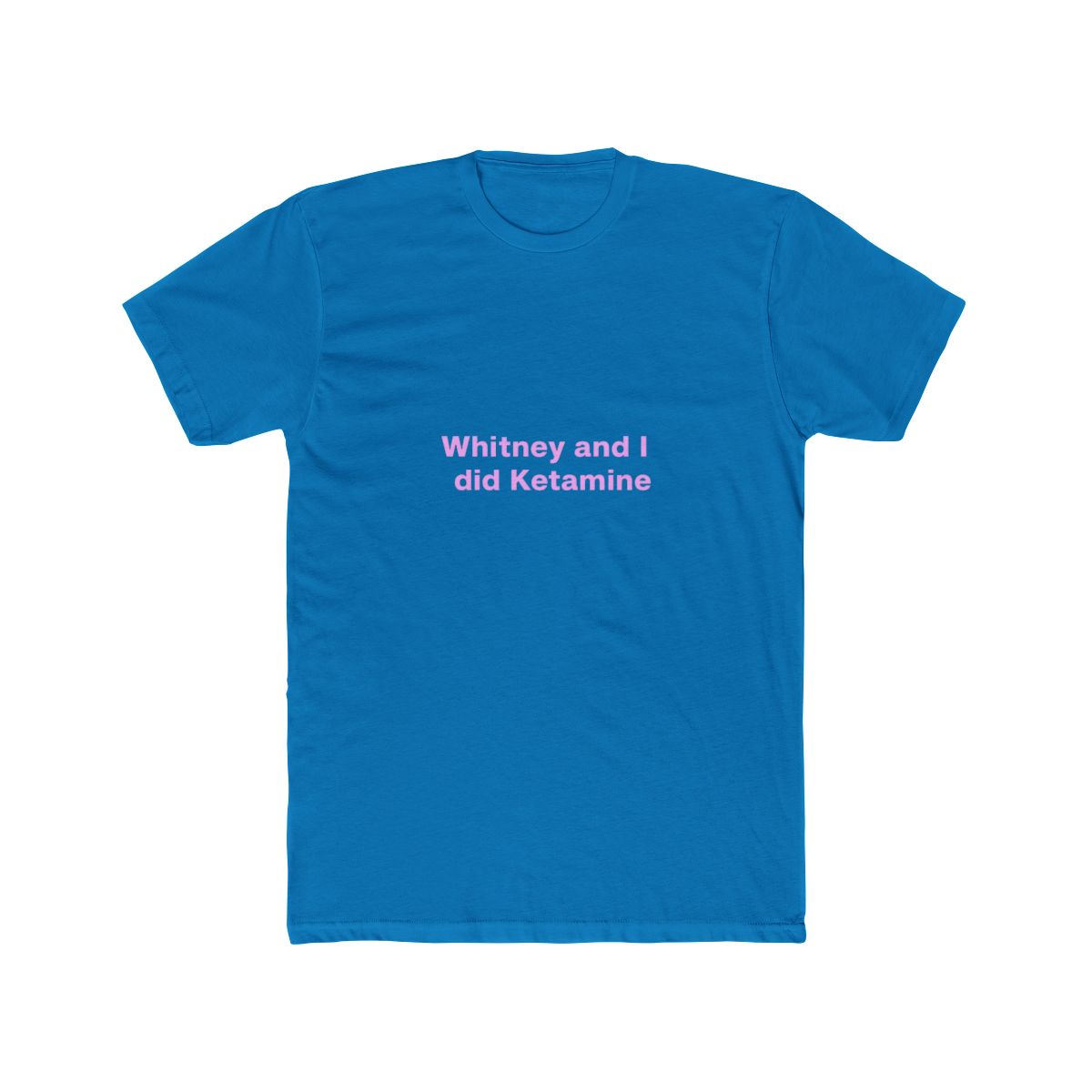 Whitney and I Did Ketamine T-Shirt, Mormon Wives Momtok Quote - alternate angle 5, merchandise